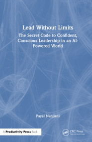 Lead Without Limits (The Secret Code to Confident, Conscious Leadership in an AI-Powered World) by Payal Nanjiani, 9781041330646