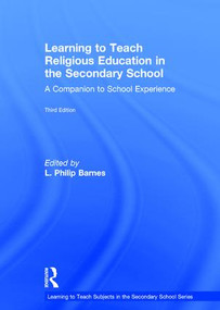 Learning to Teach Religious Education in the Secondary School (A Companion to School Experience) by L. Philip Barnes, 9781138783713
