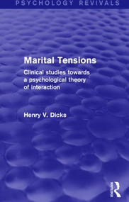 Marital Tensions (Psychology Revivals) (Clinical Studies Towards a Psychological Theory of Interaction) by Henry V. Dicks, 9781138821972