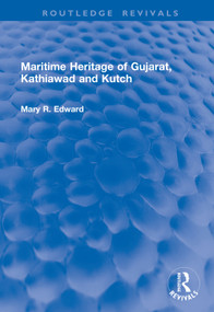 Maritime Heritage of Gujarat, Kathiawad and Kutch by Mary R. Edward, 9781041223856