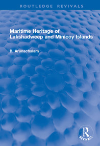 Maritime Heritage of Lakshadweep and Minicoy Islands by B. Arunachalam, 9781041207825