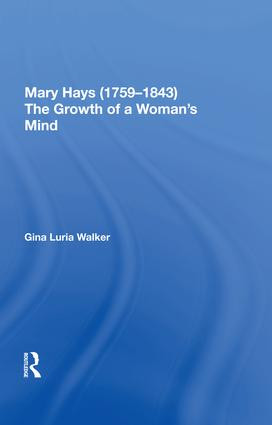 Mary Hays (1759-1843) (The Growth of a Woman's Mind) by Gina Luria Walker, 9780815390459