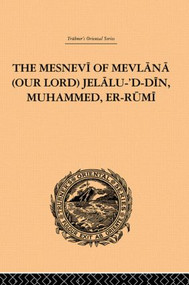 The Mesnevi of Mevlana (Our Lord) Jelalu-'D-Din, Muhammed, Er-Rumi by James W. Redhouse, 9780415245258