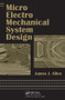 Micro Electro Mechanical System Design by James J. Allen, 9780824758240