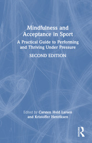 Mindfulness and Acceptance in Sport (A Practical Guide to Performing and Thriving Under Pressure) by Carsten Hvid Larsen, Kristoffer Henriksen, 9781041168478