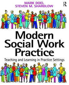 Modern Social Work Practice (Teaching and Learning in Practice Settings) by Mark Doel, Steven M. Shardlow, 9781138467606