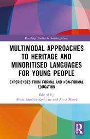Multimodal Approaches to Heritage and Minoritised Languages for Young People (Experiences from Formal and Non-formal Education) by Alicia Sánchez-Requena, Anna Marzà, 9781032963990