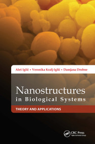 Nanostructures in Biological Systems (Theory and Applications) by Aleš Iglič, Damjana Drobne, Veronika Kralj-Iglič, 9789814267205
