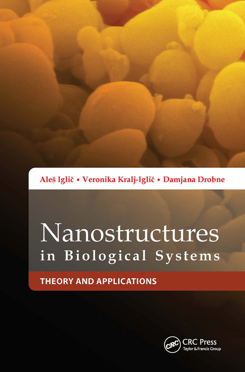 Nanostructures in Biological Systems (Theory and Applications) by Aleš Iglič, Damjana Drobne, Veronika Kralj-Iglič, 9789814267205