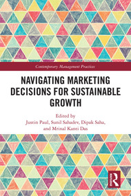 Navigating Marketing Decisions for Sustainable Growth by Justin Paul, Sunil Sahadev, Dipak Saha, Mrinal Kanti Das, 9781041206156