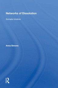 Networks of Dissolution (Somalia Undone) by Anna Simons, 9780367010232