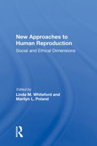 New Approaches to Human Reproduction (Social and Ethical Dimensions) by Linda M. Whiteford, 9780367006754
