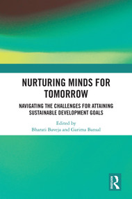 Nurturing Minds for Tomorrow (Navigating the Challenges for Attaining Sustainable Development Goals) by Bharati Baveja, Garima Bansal, 9781041137177