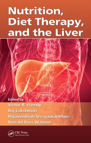 Nutrition, Diet Therapy, and the Liver by Victor R. Preedy, Raj Lakshman, Rajaventhan Srirajaskanthan, Ronald Ross Watson, 9781420085495