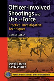Officer-Involved Shootings and Use of Force (Practical Investigative Techniques, Second Edition) by David E. Hatch, Randy Dickson, 9781138426863