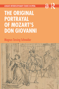 The Original Portrayal of Mozart's Don Giovanni by Magnus Tessing Schneider, 9780367243203