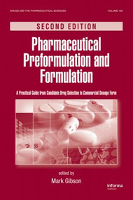 Pharmaceutical Preformulation and Formulation (A Practical Guide from Candidate Drug Selection to Commercial Dosage Form) by Mark Gibson, 9781420073171