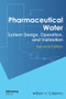 Pharmaceutical Water (System Design, Operation, and Validation, Second Edition) by William V. Collentro, 9781420077827