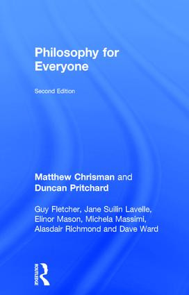 Philosophy for Everyone by Matthew Chrisman, Duncan Pritchard, Guy Fletcher, Elinor Mason, Jane Suilin Lavelle, Michela Massimi, Alasdair Richmond, Dave Ward, 9781138672932