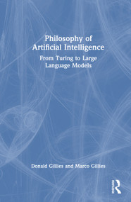 Philosophy of Artificial Intelligence (From Turing to Large Language Models) by Donald Gillies, Marco Gillies, 9781041106227