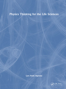 Physics Thinking for the Life Sciences by Lars Holm Øgendal, 9781032564210