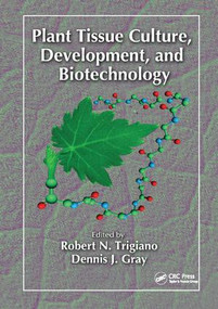 Plant Tissue Culture, Development, and Biotechnology by Robert N. Trigiano, Dennis J. Gray, 9781138416024