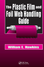 The Plastic Film and Foil Web Handling Guide by William E. Hawkins, 9781587161520