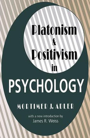Platonism and Positivism in Psychology by Julie Christian, Mortimer Adler, 9781138529946