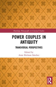 Power Couples in Antiquity (Transversal Perspectives) by Anne Bielman Sánchez, 9781138575264