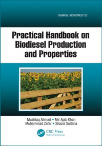 Practical Handbook on Biodiesel Production and Properties by Mushtaq Ahmad, Mir Ajab Khan, Muhammad Zafar, Shazia Sultana, 9781466507432