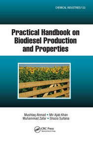 Practical Handbook on Biodiesel Production and Properties by Mushtaq Ahmad, Mir Ajab Khan, Muhammad Zafar, Shazia Sultana, 9781138459830