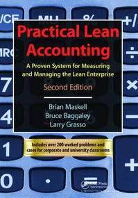 Practical Lean Accounting (A Proven System for Measuring and Managing the Lean Enterprise, Second Edition) by Brian H. Maskell, Bruce Baggaley, Larry Grasso, 9781138426214