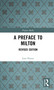 A Preface to Milton (Revised Edition) by Lois Potter, 9781138835870