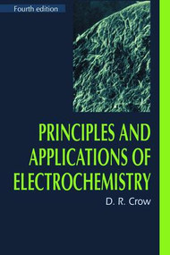 Principles and Applications of Electrochemistry by D.R. Crow, 9781138458062