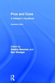 Pros and Cons (A Debaters Handbook) by Debbie Newman, Trevor Sather, Ben Woolgar, 9780415827799