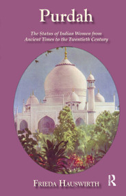 Purdah: Status Of Indian Women by Freida Hauswirth, 9780710307842