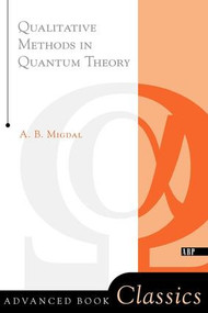 Qualitative Methods In Quantum Theory by Migdal, 9780738203027