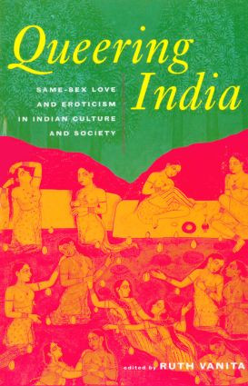 Queering India (Same-Sex Love and Eroticism in Indian Culture and Society) by Ruth Vanita, 9780415929493