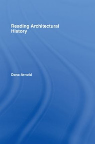 Reading Architectural History by Dana Arnold, 9780415250498