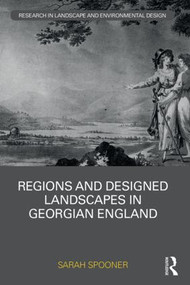 Regions and Designed Landscapes in Georgian England by Sarah Spooner, 9781138852815