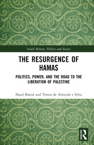 The Resurgence of Hamas (Politics, Power, and the Road to the Liberation of Palestine) by Shaul Bartal, Teresa de Almeida e Silva, 9781041162940