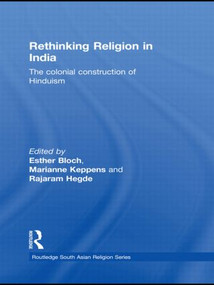 Rethinking Religion in India (The Colonial Construction of Hinduism) by Esther Bloch, Marianne Keppens, Rajaram Hegde, 9780415548908