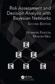 Risk Assessment and Decision Analysis with Bayesian Networks by Norman Fenton, Martin Neil, 9781138035119