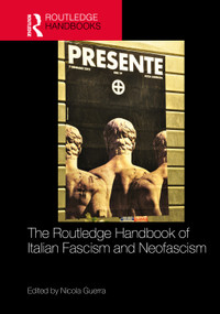 The Routledge Handbook of Italian Fascism and Neofascism by Nicola Guerra, 9781032893686