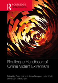 Routledge Handbook of Online Violent Extremism by Suraj Lakhani, Julian Droogan, Lydia Khalil, Stuart Macdonald, 9781032853529