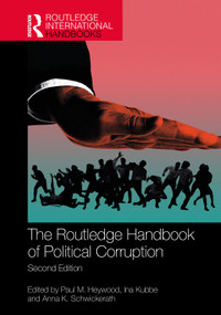 The Routledge Handbook of Political Corruption by Paul M. Heywood, Ina Kubbe, Anna K. Schwickerath, 9781032732145