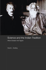 Science and the Indian Tradition (When Einstein Met Tagore) by David L. Gosling, 9780415402095
