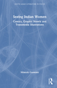 Seeing Indian Women (Comics, Graphic Novels and Transmedia Illustrations) by Nilakshi Goswami, 9781032573977