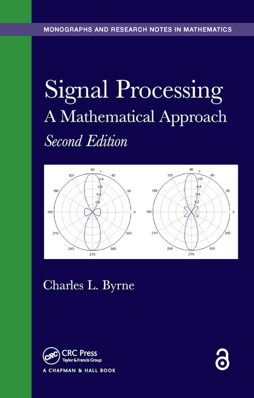 Signal Processing (A Mathematical Approach, Second Edition) by Charles L. Byrne, 9781482241846