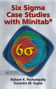 Six Sigma Case Studies with Minitab by Kishore K. Pochampally, Surendra M. Gupta, 9781482205572